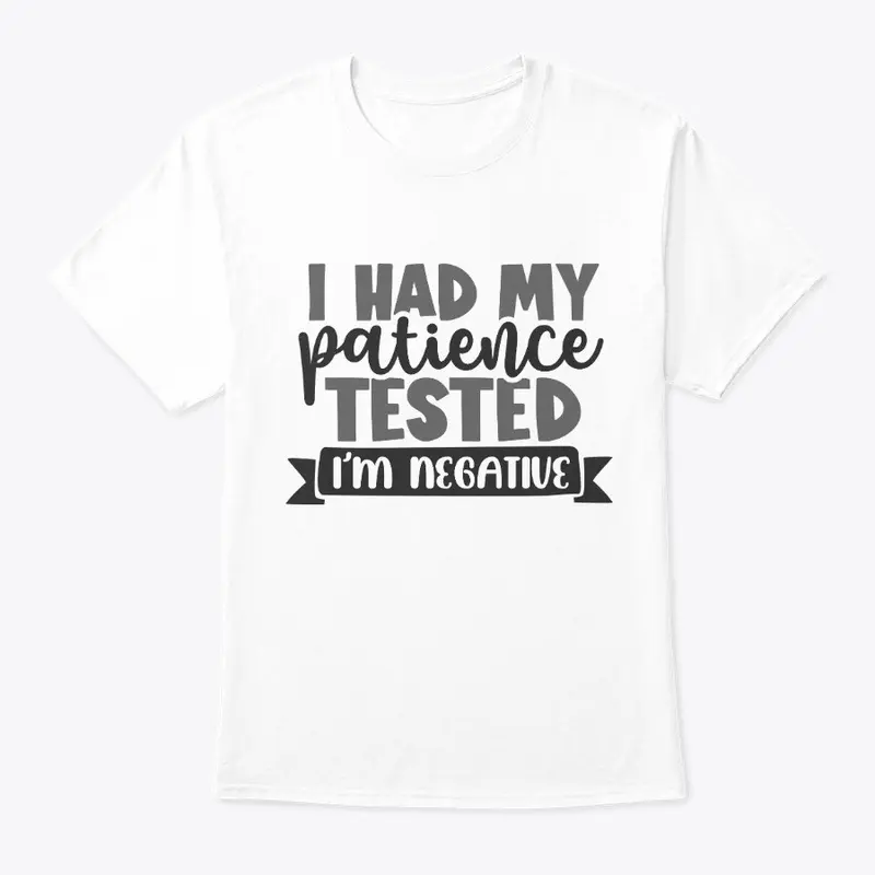 Unisex T-shirt I Had My Patience Tested 